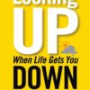 Looking Up When Life Gets You Down